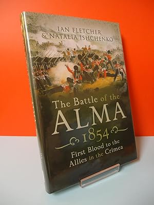 THE BATTLE OF THE ALMA 1854 : First Blood to the Allies in the Crimea