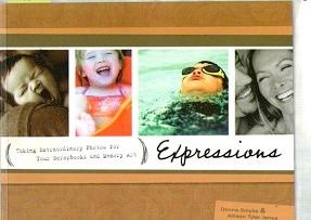 Seller image for Expressions : Taking Extraordinary Photos For Your Scrapbooks And Memory Art for sale by Books Authors Titles