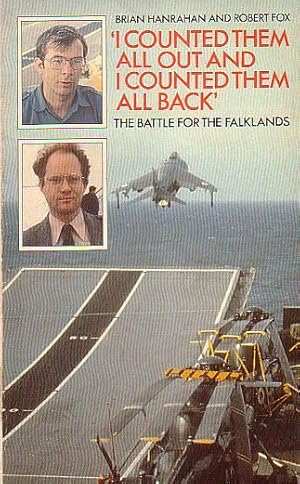 Seller image for I COUNTED THEM ALL OUT AND I COUNTED THEM ALL BACK - The Battle for the Falklands for sale by Jean-Louis Boglio Maritime Books