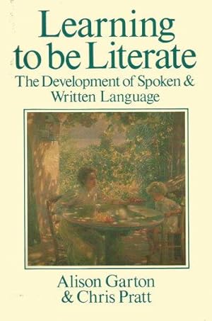 Seller image for LEARNING TO BE LITERATE : The Development of Spoken & Written Language for sale by Grandmahawk's Eyrie