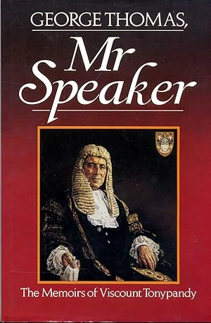 Seller image for George Thomas, Mr Speaker: The Memoirs of Viscount Tonypandy for sale by Pendleburys - the bookshop in the hills