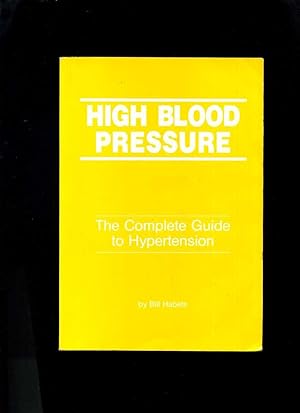 High Blood Pressure: The Complete Guide to Hypertension