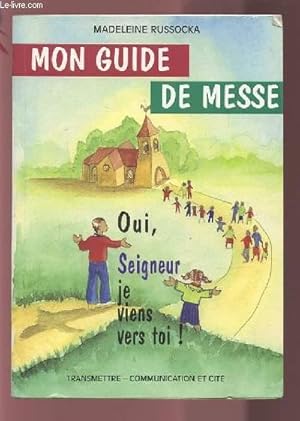 Seller image for MON GUIDE DE MESSE - OUI, SEIGNEUR JE VIENS VERS TOI !. for sale by Le-Livre