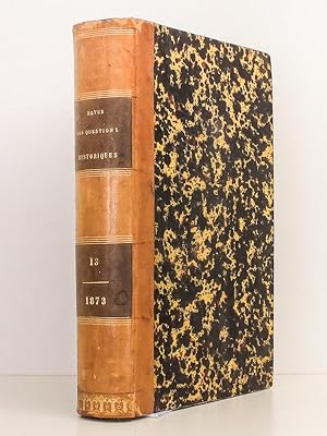 Seller image for Revue des questions historiques - Tome treizime [ Tome 13 , septime anne : Livraison du 1er janvier 1873 et Livraison du 1er avril 1873 ] for sale by Librairie du Cardinal