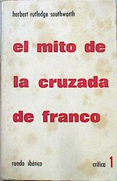 Imagen del vendedor de El Mito De La Cruzada De Franco Crtica bibliogrfica a la venta por Almacen de los Libros Olvidados