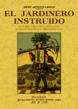 EL JARDINERO INSTRUIDO Ó TRATADO FISICO DE LA VEGETACION, CULTIVO Y PODA DE LOS ARBOLES FRUTALES