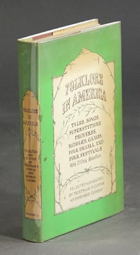 Folklore in America; tales, songs superstitions, proverbs, riddles, games, folk drama and folk fe...