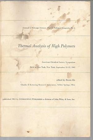 Seller image for Thermal Analysis of High Polymers (Journal of Polymer Science: Part C, Polmer Symposia, No. 6) American Chemical Society Symposium, NYC, Sept. 11-12, 1963 for sale by Bookfeathers, LLC