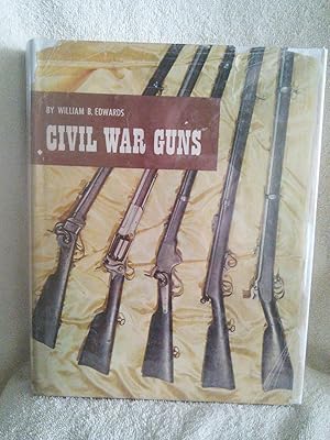 Civil War Guns: The Complete Story of Federal and Confederate Small Arms: Design, Manufacture, Id...