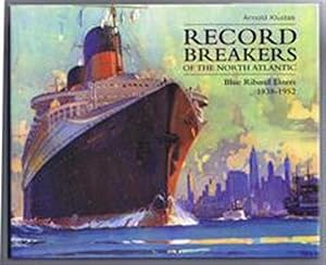 Imagen del vendedor de Record Breakers of the North Atlantic. Blue Riband Liners 1838-1952 a la venta por Bailgate Books Ltd