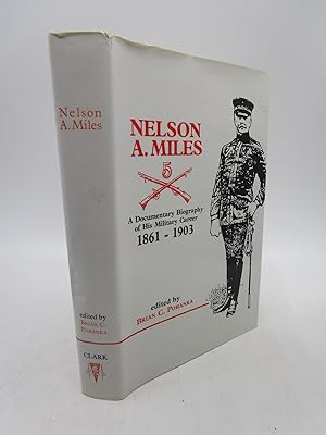 Nelson A. Miles: A Documentary Biography of His Military Career, 1861-1903 (Frontier Military Ser...