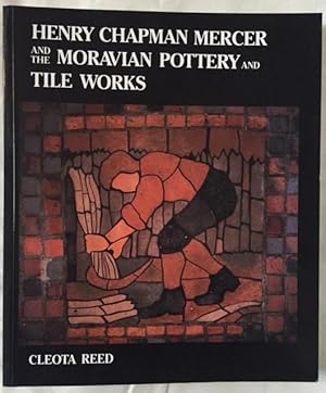 Imagen del vendedor de Henry Chapman Mercer and the Moravian Pottery and Tile Works a la venta por Foster Books - Stephen Foster - ABA, ILAB, & PBFA