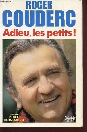 Seller image for ADIEU, LES PETITS!. for sale by Le-Livre