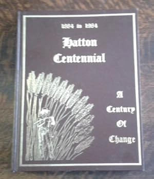 Imagen del vendedor de 1884 to 1984 Hatton Centennial A Century of Change a la venta por Book Gallery // Mike Riley