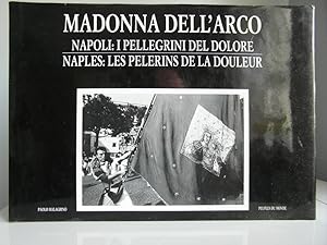 Seller image for Madonna Dell'Arco; Napoli: I Pellegrini del Dolore/Naples: Les Plerins de la Douleur for sale by Bidonlivre