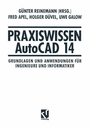 Bild des Verkufers fr Praxiswissen AutoCAD 14 : Grundlagen und Anwendungen fr Ingenieure und Informatiker zum Verkauf von AHA-BUCH GmbH