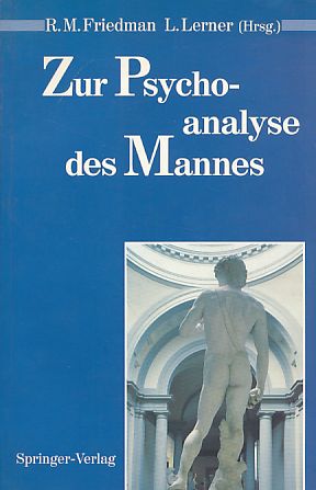 Seller image for Zur Psychoanalyse des Mannes. R. M. Friedman ; L. Lerner (Hrsg.). Aus dem Amerikan. bers. von Franz J. Neyer, Psychoanalyse der Geschlechterdifferenz. for sale by Fundus-Online GbR Borkert Schwarz Zerfa