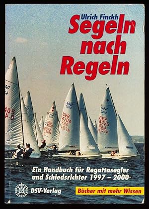 Image du vendeur pour Segeln nach Regeln : Ein Handbuch fr Regattasegler und Schiedsrichter [Ausgabe 1997 - 2000] mis en vente par Antiquariat Peda