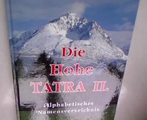 Immagine del venditore per Die Hohe Tatra II. Alphabetisches Namenverzeichnis. Die Berg- und Flurnamen der Tatra in vier Sprachen. venduto da Antiquariat Bookfarm