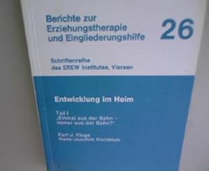 Bild des Verkufers fr Entwicklung im Heim Teil 1. Einmal aus der Bahn - Immer aus der Bahn? Berichte zur Erziehungstherapie und Eingliederungshilfe Band 26. Schriftenreihe des EREW-Institutes, Viersen. zum Verkauf von Antiquariat Bookfarm