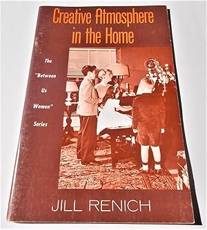 Image du vendeur pour Creative Atmosphere in the Home: How to Keep Your Children From Going Astray (The Between Us Women Series) mis en vente par Bloomsbury Books