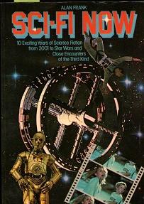Seller image for Sci-Fi Now: 10 Exciting Years Of Science Fiction From 2001 To Star Wars And Beyond for sale by Books Authors Titles