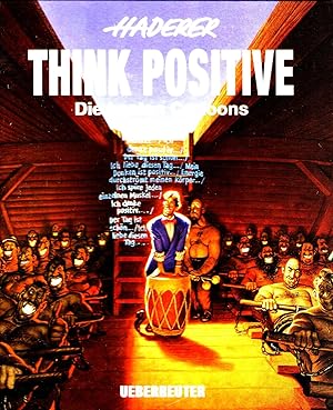 Think Positive. Die besten Cartoons. Mit einem Vorwort von Reinhard Tramontana und Aufzeichnungen...