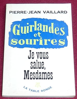 Bild des Verkufers fr GUIRLANDES ET SOURIRES - Je vous salue, Mesdames ! zum Verkauf von LE BOUQUINISTE