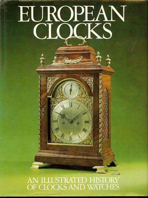 European Clocks, an illustrated History of Clocks and Watches