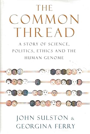 The Common Thread. A Story of Science, Politics, Ethics and the Human Genome.