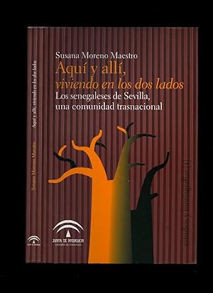 Bild des Verkufers fr Aqui y alli, viviendo en los dos lados. Los senegaleses de Sevilla, una comunidad trasnacional [Here and there, living on both sides. The Senegalese Seville, a transnational community] zum Verkauf von Little Stour Books PBFA Member