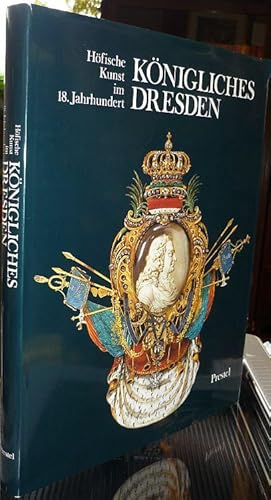 Bild des Verkufers fr Knigliches Dresden. Hfische Kunst im 18. Jahrhundert. Ausstellungskatalog Mnchen 1990-1991. zum Verkauf von Antiquariat Dwal