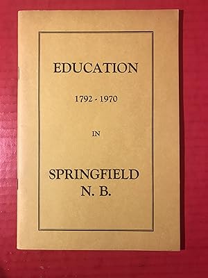 Education 1792 - 1970 in Springfield N. B.