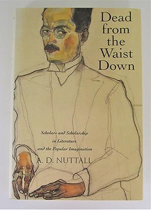 Dead from the Waist Down: Scholars and Scholarship in Literature and the