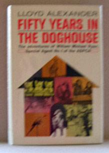 FIFTY YEARS IN THE DOGHOUSE, The Adventures of William Michael Ryan, Special Agent No. 1 of the A...
