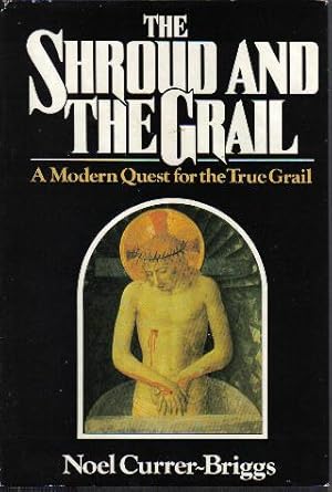 The Shroud and the Grail, A Modern Quest for the True Grail