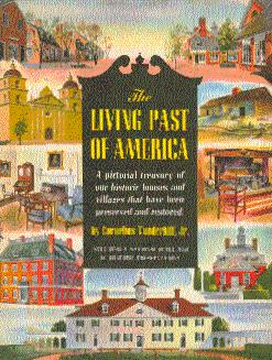 The Living Past of America: A Pictorial Treasury of Our Historic Houses and Villages That Have Be...