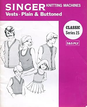 Seller image for Singer Knitting Machines: vests plain and buttoned. Classic Series 15. for sale by Lost and Found Books