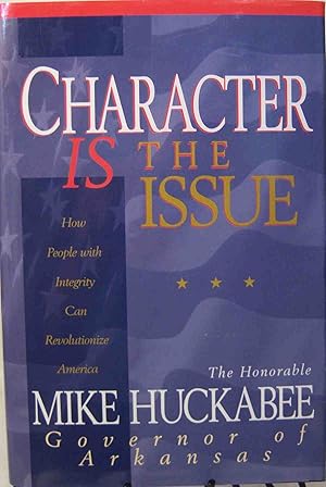 Bild des Verkufers fr Character Is the Issue: How People With Integrity Can Revolutionize America zum Verkauf von First Class Used Books
