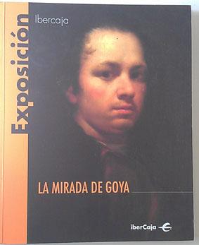 Image du vendeur pour Mirada Goya mis en vente par Librera Salvalibros Express