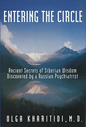 Seller image for Entering the Circle: The Secrets of Ancient Siberian Wisdom Discovered by a Russian Psychiatrist for sale by Kenneth A. Himber