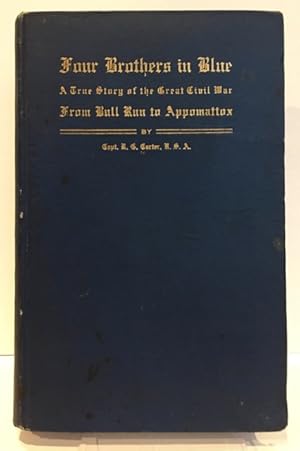 Imagen del vendedor de Four Brothers in Blue; or, Sunshine and Shadows of the War of the Rebellion: A True Story of the Great Civil War from Bull Run to Appomattox a la venta por Bartleby's Books, ABAA