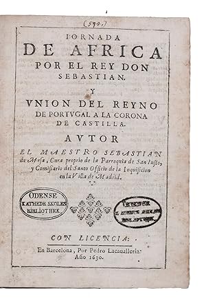 Jornada de Africa por el Rey Don Sebastian y union del reyno de Portugal a la corona de Castilla....