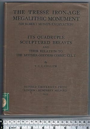 Seller image for THE TRESSE IRON-AGE MEGALITHIC MONUMENT (Sir Robert Mond's Excavation), Its Quadruple Sculptured Breasts and their Relation to the Mother-Goddess Cosmic Cult for sale by Chaucer Bookshop ABA ILAB