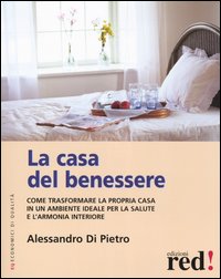 Image du vendeur pour La casa del benessere. Come trasformare la propria casa in un ambiente ideale per la salute e l'armonia interiore. mis en vente par FIRENZELIBRI SRL