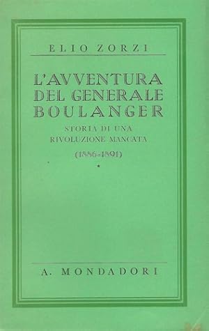 Imagen del vendedor de L'avventura del generale Boulanger. Storia di una rivoluzione mancata (1886-1891). a la venta por FIRENZELIBRI SRL