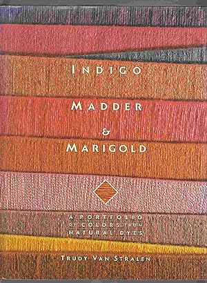 Bild des Verkufers fr Indigo Madder & Marigold: a Portfolio of Colors from Natural Dyes zum Verkauf von Riverwash Books (IOBA)