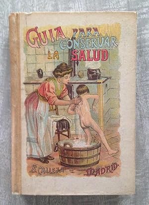 GUÍA PARA CONSERVAR LA SALUD. Higiene del aire, de los alimentos, de las bebidas, de los vestidos...