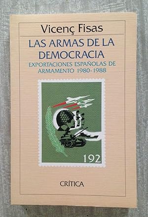 Imagen del vendedor de LAS ARMAS DE LA DEMOCRACIA. Exportaciones espaolas de armamento 1980-1988 a la venta por Librera Sagasta