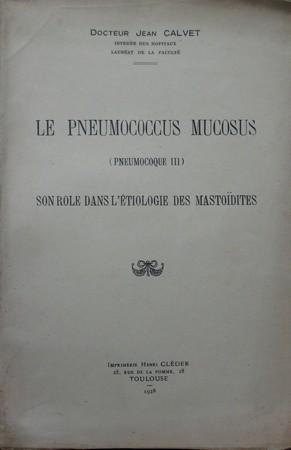 Le Pneumococus Mucosus (pneumocoque III), son rôle dans l'étiologie des Mastoïdotes